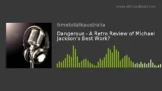 DANGEROUS - A Retro Review of MJ's best work?