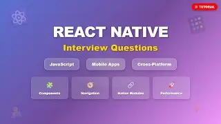 React Native Interview Questions 2025 - Components, Navigation, Performance & Deployment