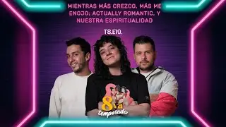 #NADIENOSDIJO | Mientras m&aacute;s crezco, m&aacute;s me enojo; actually romantic, y nuestra espiritualidad