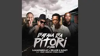 SjavasDaDeejay x Mellow & Sleaz - Bafana Ba Pitori (feat. Chley, Titom, Xduppy, Goodguy Styles)