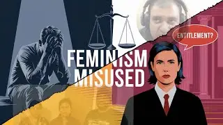 How Modern Feminism is Hurting Women: Misuse, Entitlement, and Real-life Examples