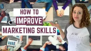 How to improve marketing skills: 6 ways to improve marketing skills