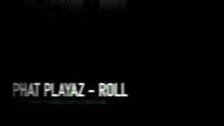 Phat Playaz - Roll