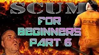 Scum For Beginners 2022 - 0.6 Update - Episode 6