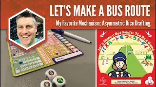 Let's Make a Bus Route (the Dice Game): My Favorite Game Mechanism