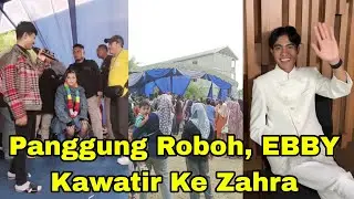 PANGGUNG ROBOH, EBBY KAWATIR KE ZAHRA 