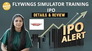 IPO Alert: Flywings Simulator Training IPO में Invest करने से पहले जानें GMP, Price Band| Paisa Live