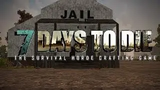 7 Days to Die | let's Explore: Jail