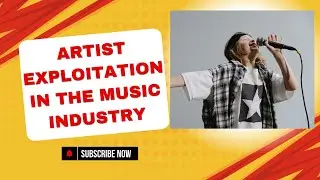 Artist Exploitation in the Music Industry