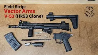 Field Strip: Vector Arms V53 - Hk53 Clone (5.56mm) w/ comparison to a MP5 & F/A & S/A lowers