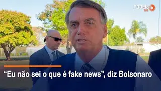 &ldquo;Eu n&atilde;o sei o que &eacute; fake news&rdquo;, diz Bolsonaro