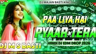 Paa Liya Hai Pyaar Tera // Dj Remix Song 2026 //Bolylibood Edm Remix Song 2026 // Dj Majan Basti
