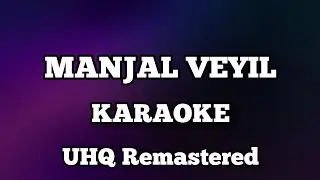 Manjal Veyil Karaoke with lyrics UHQ Remastered