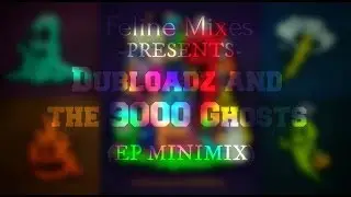 Dubloadz And The 9000 Ghosts (FELINE LP Minimix)