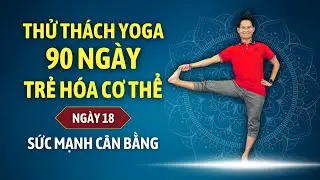 Thử thách Yoga 90 ngày Trẻ hóa cơ thể cùng Đặng Kim Ba - Ngày 18 - SỨC MẠNH CỦA SỰ CÂN BẰNG