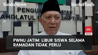 PWNU Jatim Dukung Pembelajaran Berjalan Selama Ramadan untuk Tingkatkan Ilmu Agama | SindoFlash