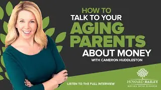 How To Talk To Your Aging Parents About Money with Cameron Huddleston