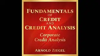 Fundamentals of Credit and Credit Analysis: Corporate Credit Analysis by Arnold Ziegel