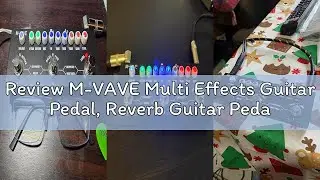 Review M-VAVE Multi Effects Guitar Pedal, Reverb Guitar Pedal, Delay, Chorus, Phaser, with IR Loadin