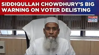 Siddiqullah Chowdhury’s Big Warning On Voter Delisting After Mamta Banerjee; Says 'Don't Play...'
