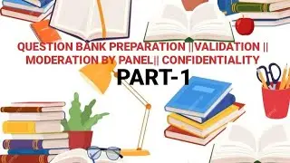 Question Bank Preparation || Validation |Moderation by Panel || Confidentiality#education