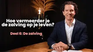 Hoe vermeerder je de zalving op je leven? - Deel 6 De Zalving - Jubilee Podcast