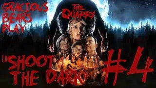 Gracious Bears Play The Quarry #4: 