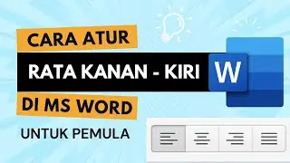Tutorial Microsoft Word Cara Mengatur Rata Kiri, Kanan, Tengah & Justify Paling Mudah