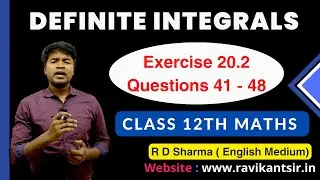 Definite Integrals  | Class 12th R D Sharma Maths Solution| Exercise 20.2 Questions 41 - 48