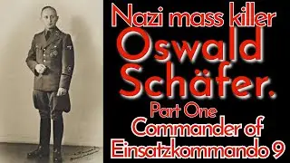 Nazi mass murderer Oswald Schäfer. Part One. Einsatzkommando 9 commander.