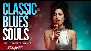Classic Blues Songs Playlist 2026 | Amy Winehouse-Inspired Full Album of Love & Heartbreak
