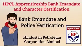 HPCL Apprenticeship Bank E-Mandate Form | HPCL Police Verification Method | Character Certificate