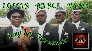 COFFIN DANCE MEME | Tony Igy 