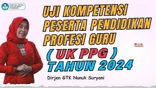 Tips Lulus ! Info Penting Bu Nunuk Untuk Peserta UK PPG Tahun 2024