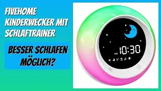 BEWERTUNG (2026): FiveHome Kinderwecker mit Schlaftrainer. Infos