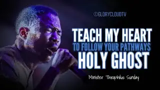TEACH ME YOUR WAYS HOLY GHOST | MIN THEOPHILUS SUNDAY | GLORYCLOUDTV | 1SPIRIT