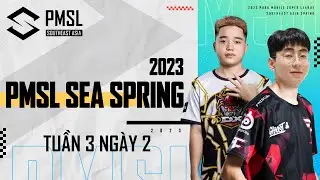 [VN] 2023 PMSL SEA SPRING W2D2 | FIGHT WITH 100% STRENGTH!