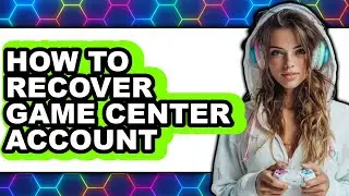 How to Recover Game Center Account - Easy Guide
