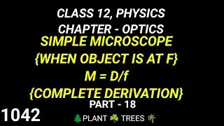 SIMPLE MICROSCOPE {WHEN OBJECT IS AT F} M = D/f COMPLETE DERIVATION CLASS 12 PHYSICS CHAPTER OPTICS