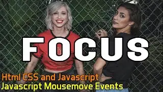 Focus | Javascript Mousemove Events | HTML CSS and JavaScript