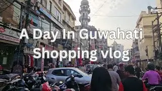 A day in guwahati || edin guwahatit bojar korilu || shopping vlog at fancy bazar || Sc Sohail Vlog