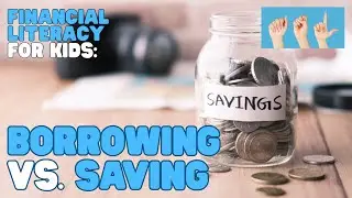 ASL Financial Literacy for Kids&mdash;Borrowing vs. Saving