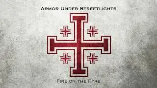Armor Under Streetlights | Fire on the Pyre