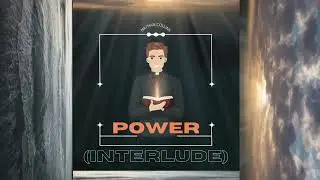Power (Interlude) Ft. James Maisonneuve - (Official Audio)