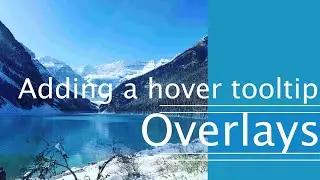 Overlays - Adding a Hover Tooltip Tutorial
