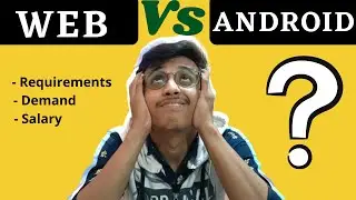 Web development or Android development | Web dev Vs app dev | Requirements | Salary