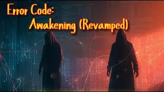 Error Code : Awakening (Revamped)