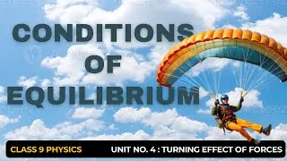 Equilibrium, Types & Conditions of Equilibrium - Unit # 4-Turning Effect of Forces (Lecture 07)