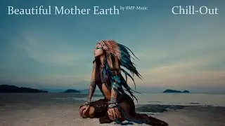 Beautiful Mother Earth - Chillout - Worldmusic by BMP-Music