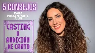5 CONSEJOS para prensentarte a un CASTING o AUDICIÓN DE CANTO